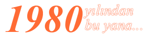 1980 Yılından Bu Yana...